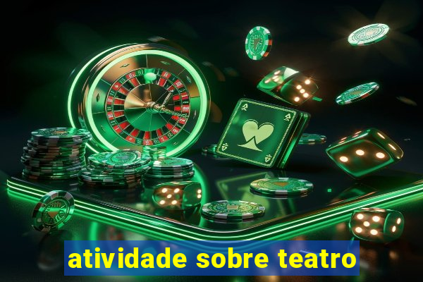 atividade sobre teatro