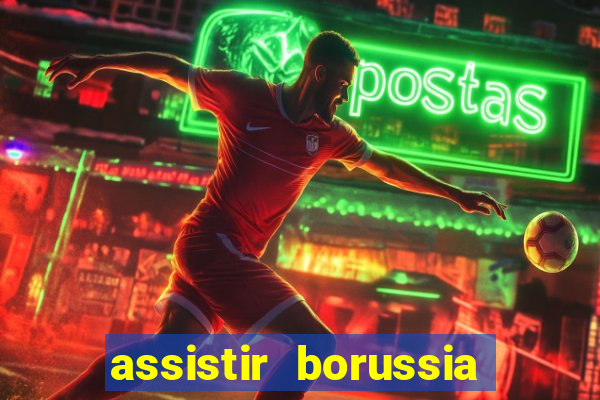 assistir borussia dortmund x barcelona futemax