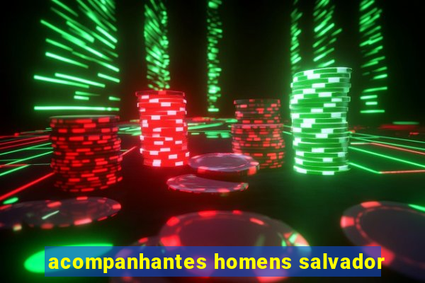 acompanhantes homens salvador