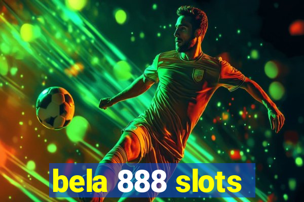 bela 888 slots