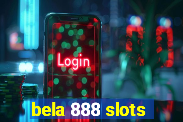 bela 888 slots