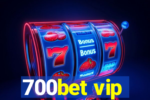 700bet vip