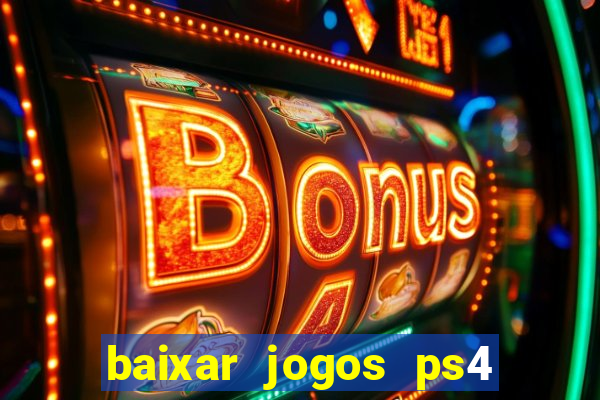 baixar jogos ps4 desbloqueado pkg