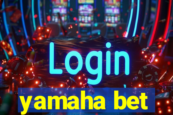 yamaha bet