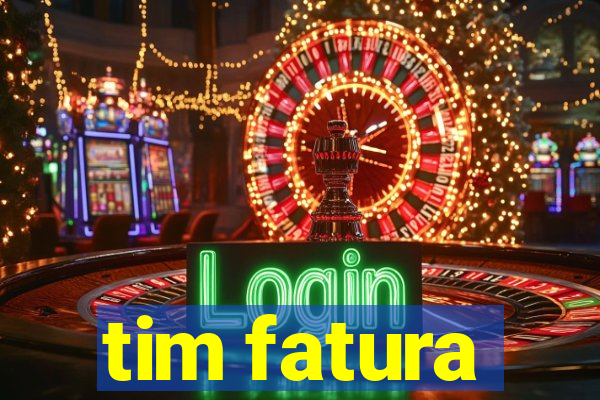 tim fatura