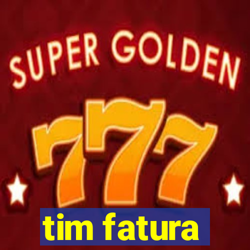 tim fatura