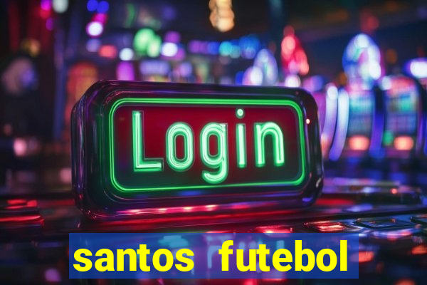 santos futebol clube peneiras