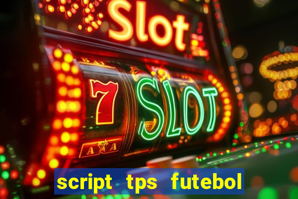 script tps futebol de rua