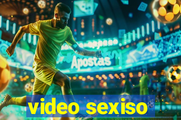 video sexiso