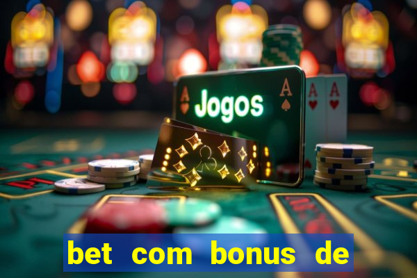 bet com bonus de cadastro sem deposito