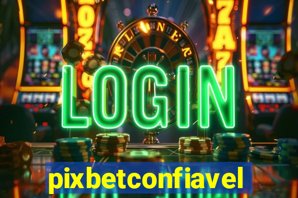 pixbetconfiavel