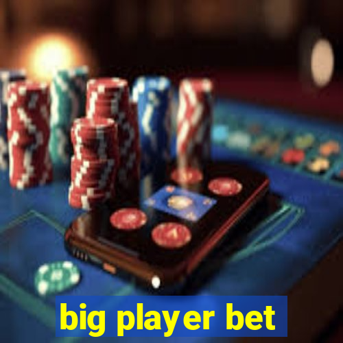 big player bet