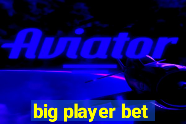 big player bet