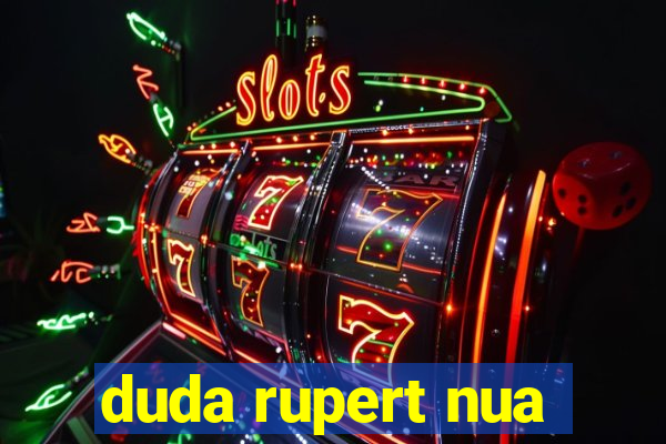 duda rupert nua