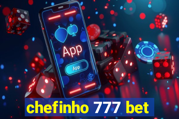 chefinho 777 bet