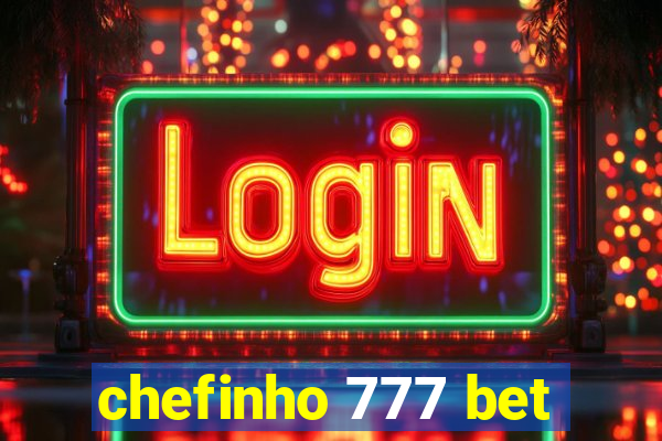 chefinho 777 bet