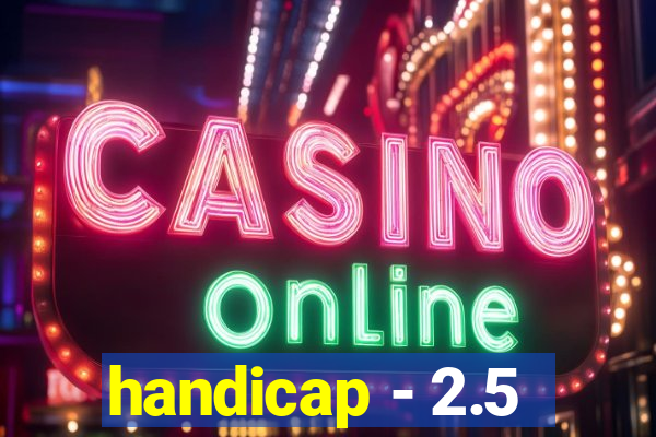 handicap - 2.5