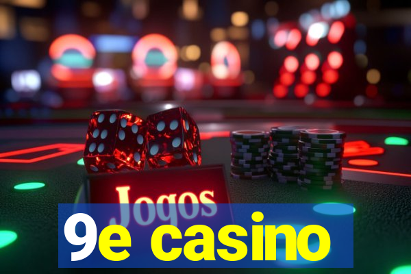 9e casino