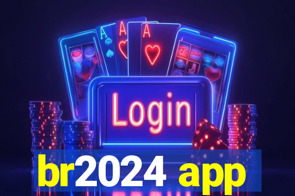 br2024 app