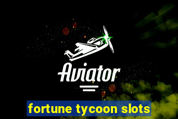 fortune tycoon slots