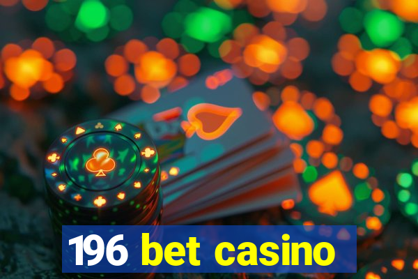 196 bet casino