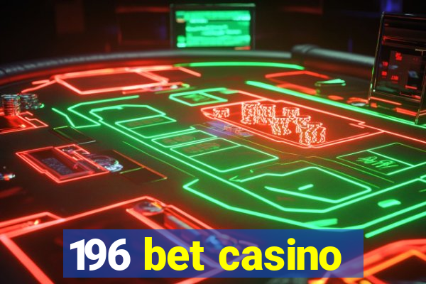 196 bet casino