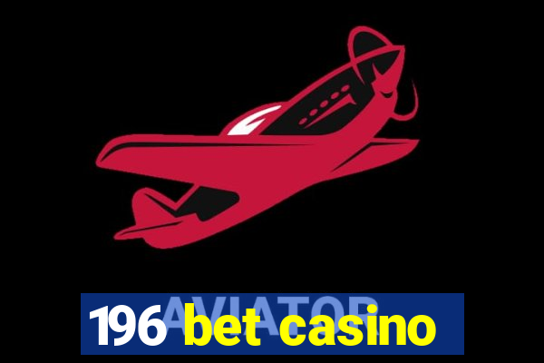 196 bet casino