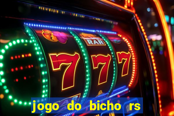 jogo do bicho rs resultado certo de hoje 14h 18h rj hoje