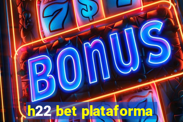 h22 bet plataforma