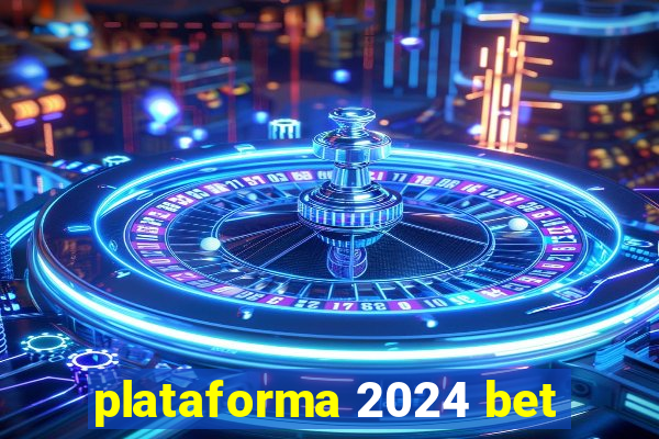 plataforma 2024 bet