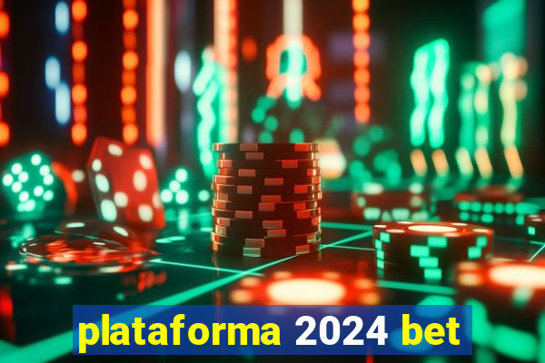 plataforma 2024 bet