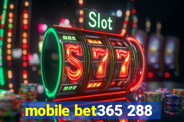 mobile bet365 288