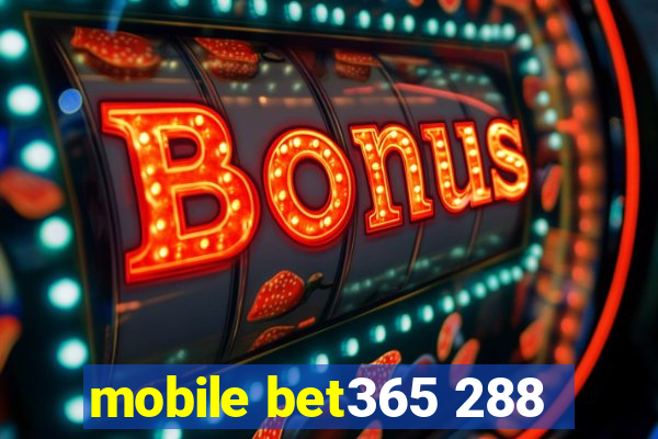 mobile bet365 288