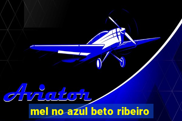 mel no azul beto ribeiro