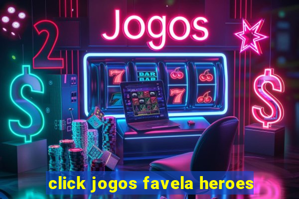 click jogos favela heroes