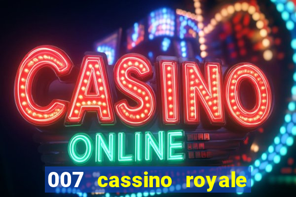 007 cassino royale completo dublado