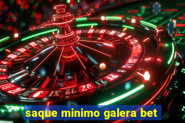 saque minimo galera bet