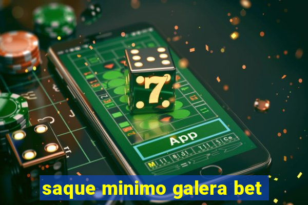 saque minimo galera bet