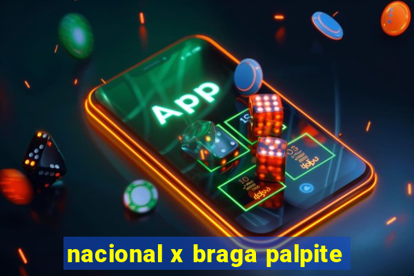 nacional x braga palpite