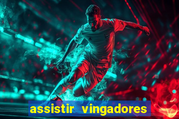 assistir vingadores ultimato filme completo dublado grátis