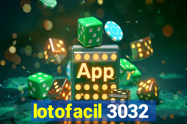 lotofacil 3032