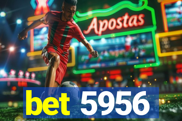 bet 5956