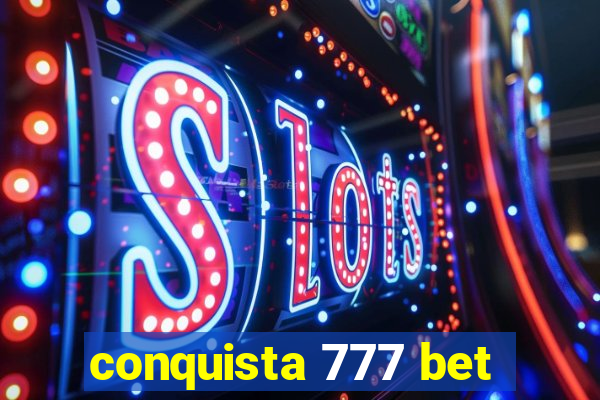 conquista 777 bet