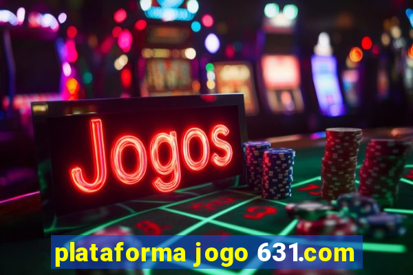 plataforma jogo 631.com