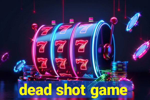 dead shot game