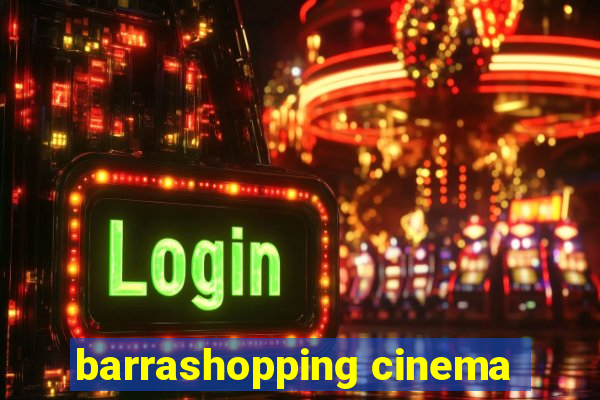 barrashopping cinema