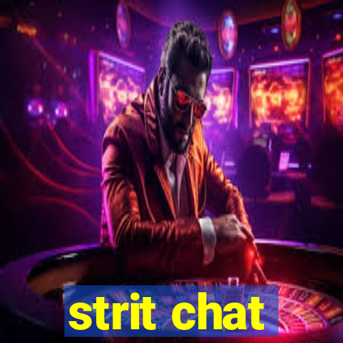 strit chat