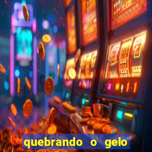 quebrando o gelo ler online