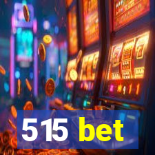 515 bet