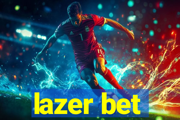 lazer bet